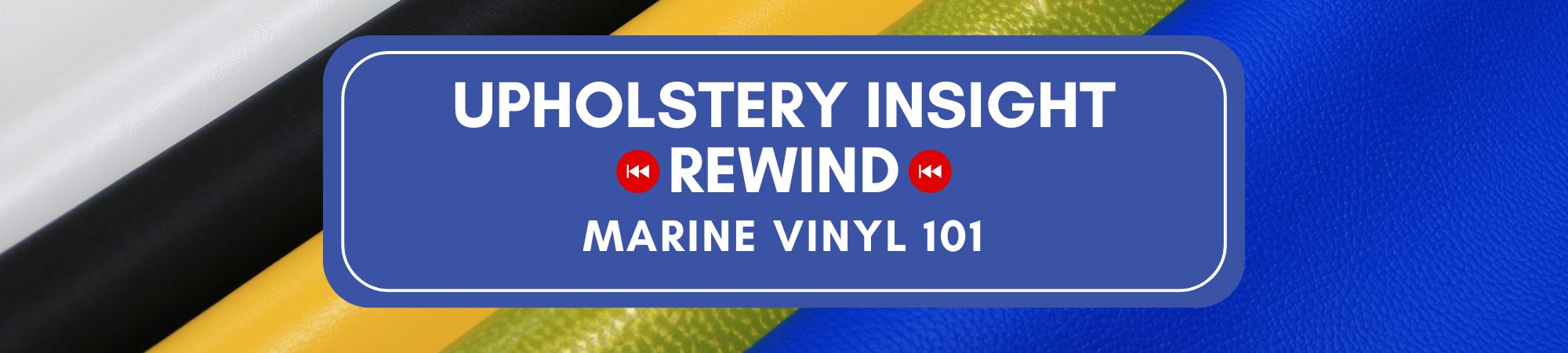 Upholstery Insight Blog: Marine Vinyl 101